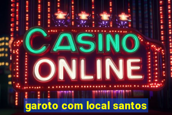 garoto com local santos